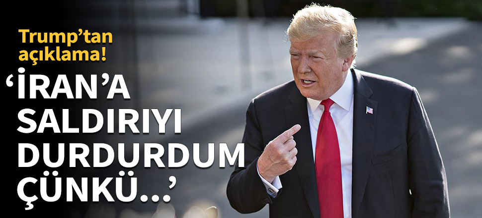 "İran'a saldırıyı durdurdum çünkü orantısız olacaktı!"