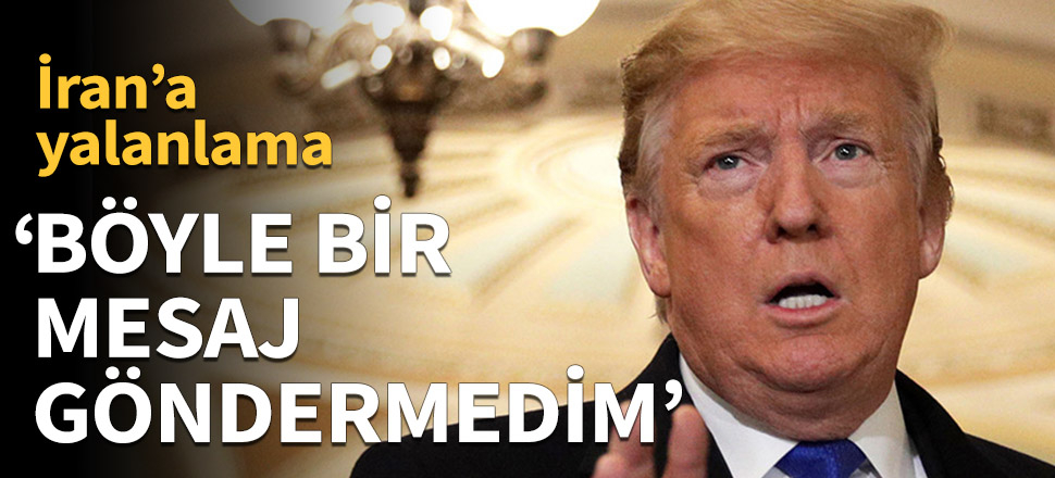 Trump'tan İran'a yalanlama!