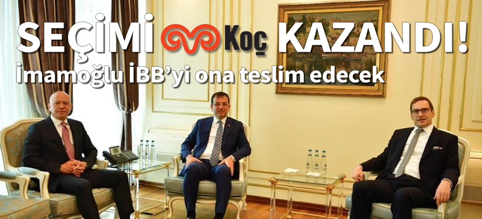 Seçimi İmamoğlu değil, Koç kazandı!