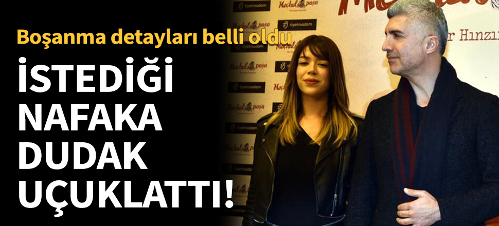 Özcan Deniz'den istediği nafaka dudak uçuklattı!
