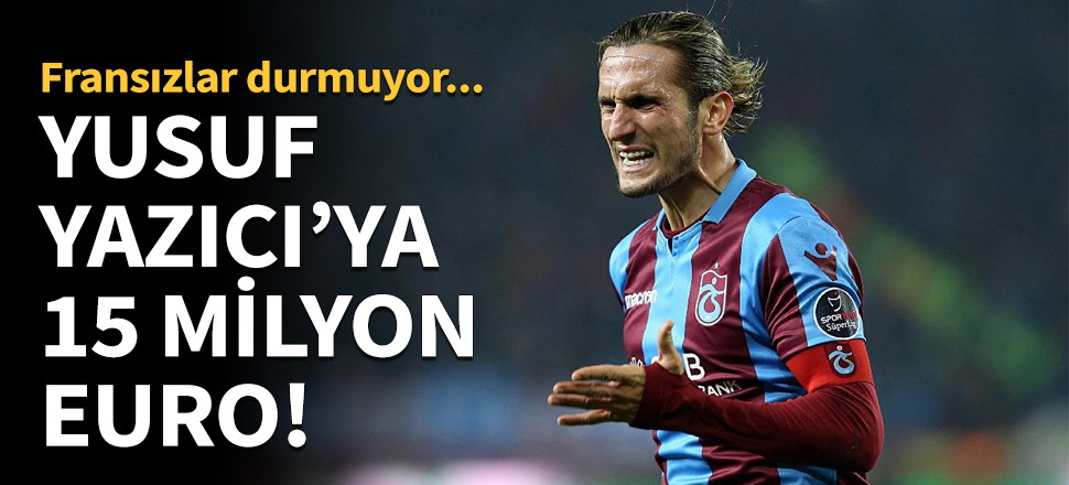 Lille'den Yusuf Yazıcı'ya 15 milyon euro!