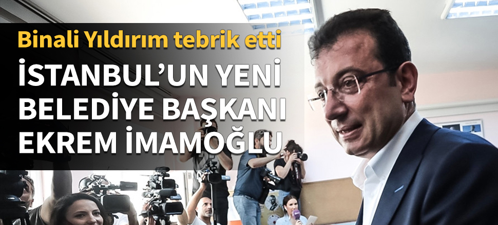 İstanbul'un yeni belediye başkanı Ekrem İmamoğlu