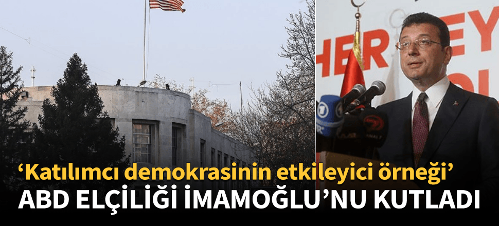 ABD Büyükelçiliği'nden İmamoğlu'na kutlama!