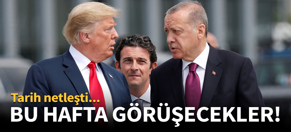 Erdoğan ile Trump bu hafta görüşecek!