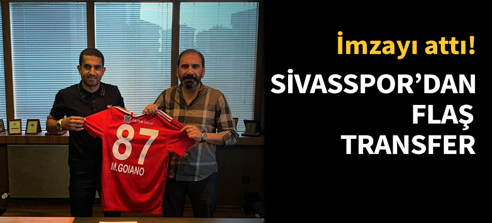 Sivasspor'dan flaş transfer...