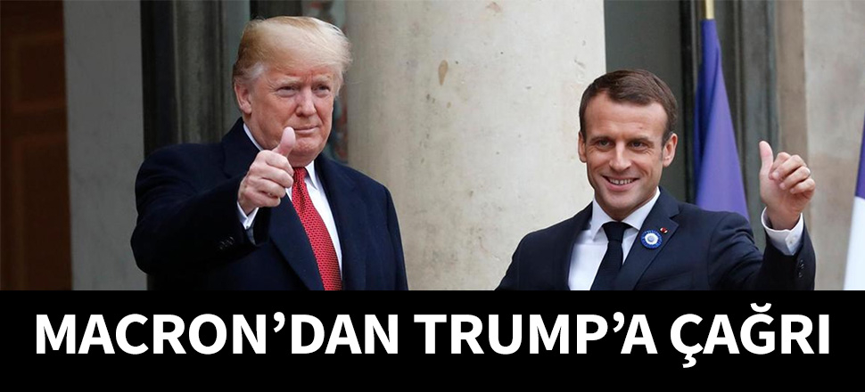 Macron'dan Trump'a çağrı...