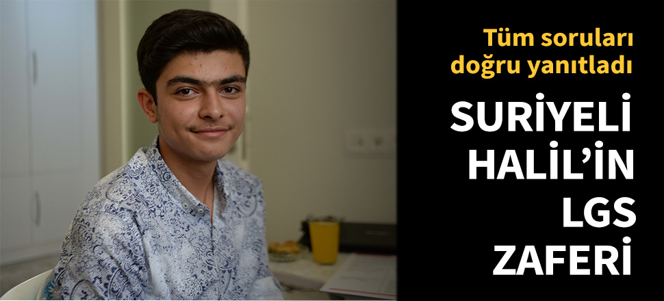 Suriyeli öğrenci LGS'den tam puan aldı...