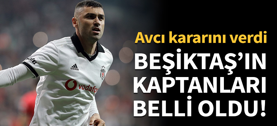 Beşiktaş'ın kaptanları belli oldu!