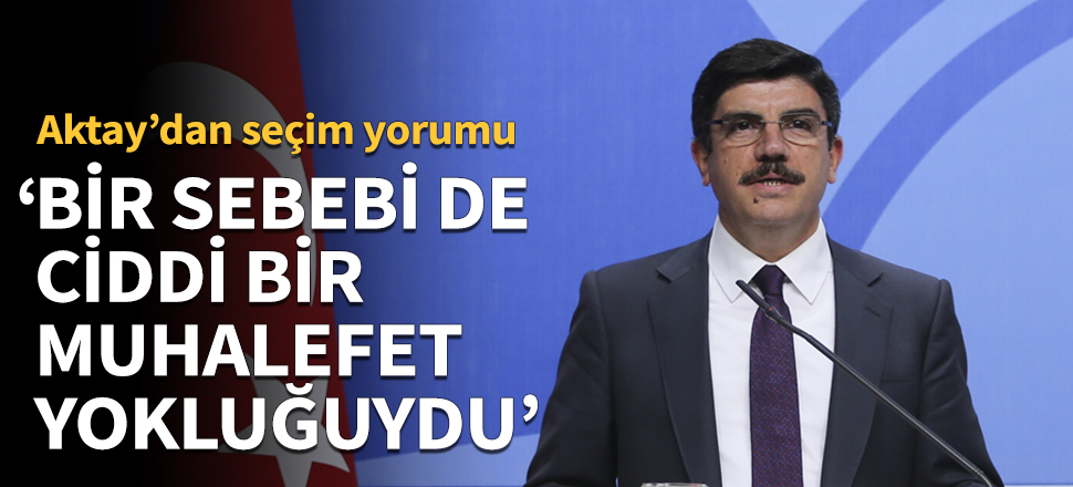 "Bir sebebi de ciddi bir muhalefet yokluğuydu..."