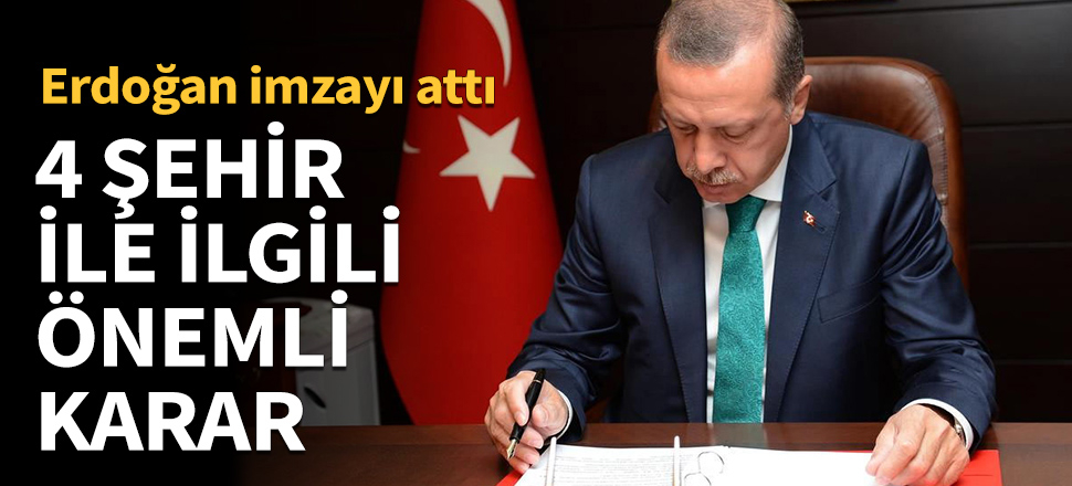 4 il ile ilgili önemli karar!