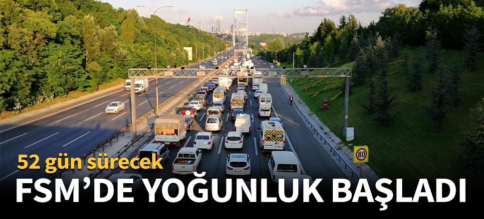 FSM Köprüsü'nde yoğunluk başladı!