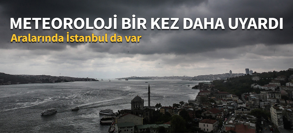 Meteoroloji'den bir uyarı daha!