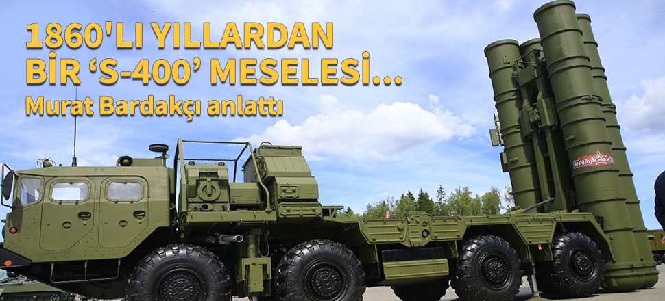 1860'lı yıllardan bir "S-400" meselesi...