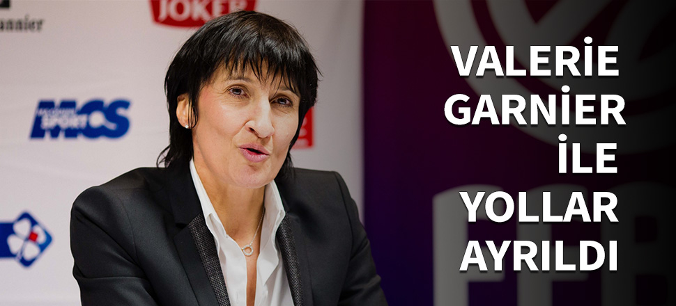 Fenerbahçe Valerie Garnier ile yollarını ayırdı!