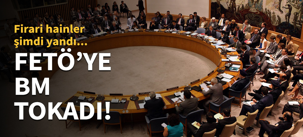 FETÖ'ye Birleşmiş Milletler tokadı!