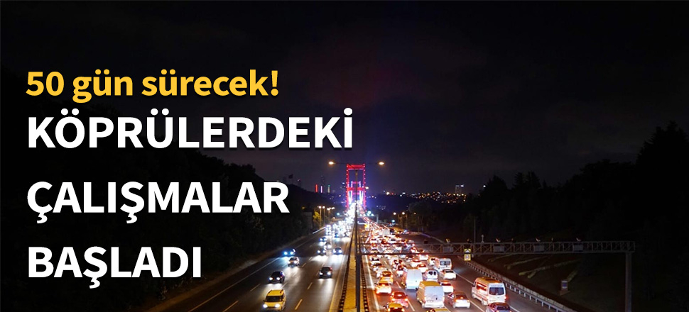 Köprülerdeki bakım çalışması başladı...