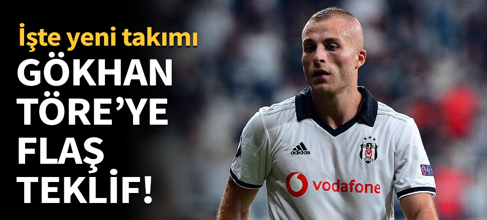 Gökhan Töre'ye flaş transfer teklifi!