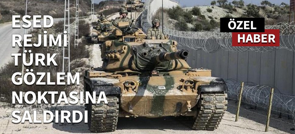 Esed rejimi Türk gözlem noktasına saldırdı: 1 şehit, 3 yaralı