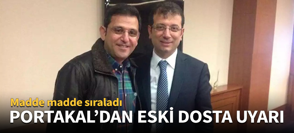 Portakal'dan İmamoğlu'na 3 maddelik uyarı!