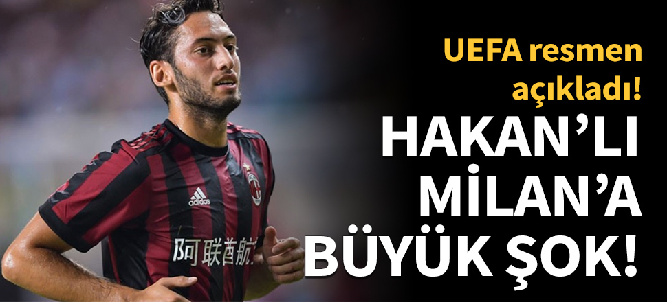 Hakan Çalhanoğlu'na büyük şok!