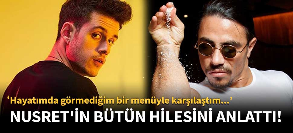 Ünlü YouTuber, Nusret'in bütün hilesini anlattı!
