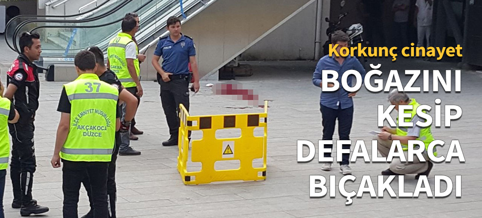 Boğazını kesip defalarca bıçakladı...