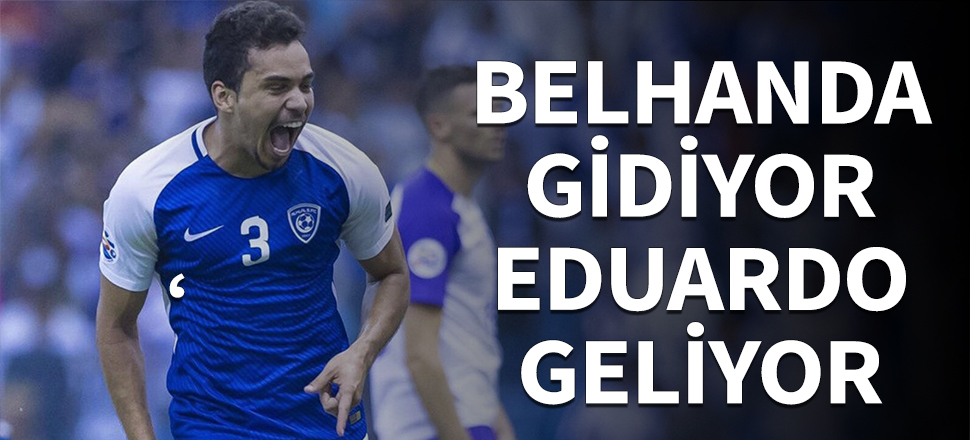 Belhanda gidecek, Eduardo gelecek!