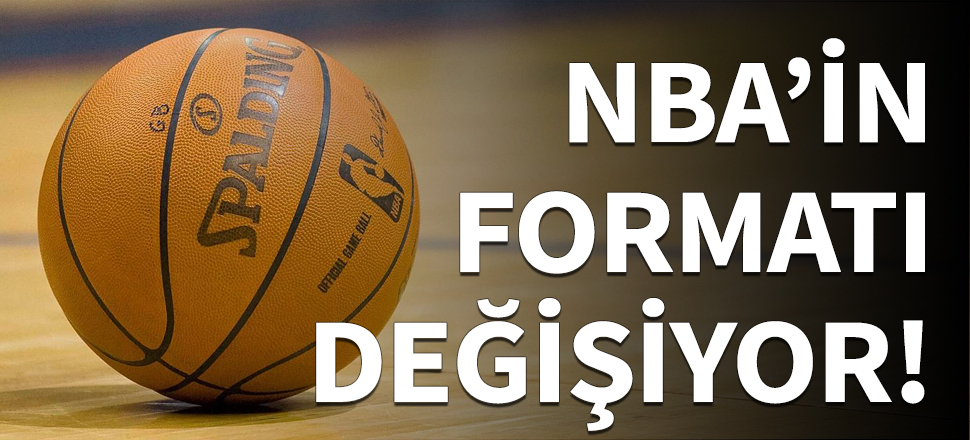 NBA'in formatı değişiyor!
