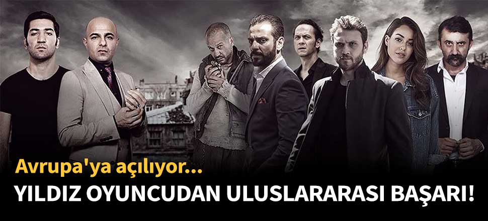 Çukur'un yıldız oyuncusundan uluslararası başarı!