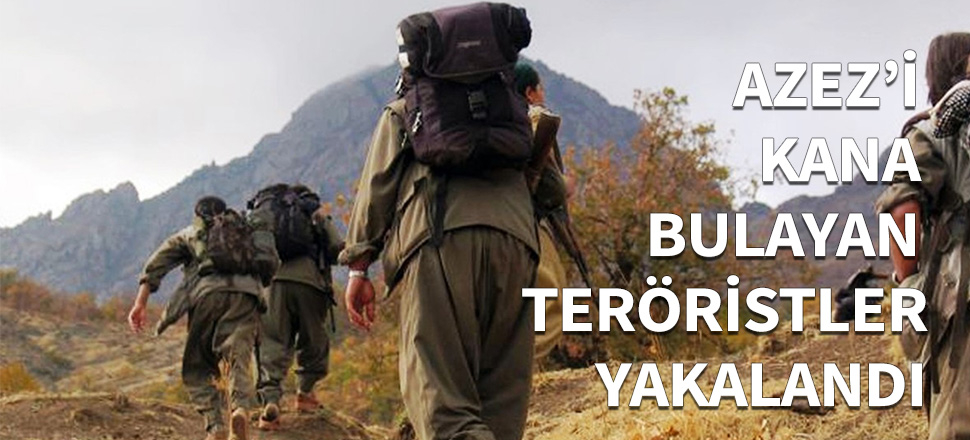 Azez’i kana bulayan teröristler yakalandı...