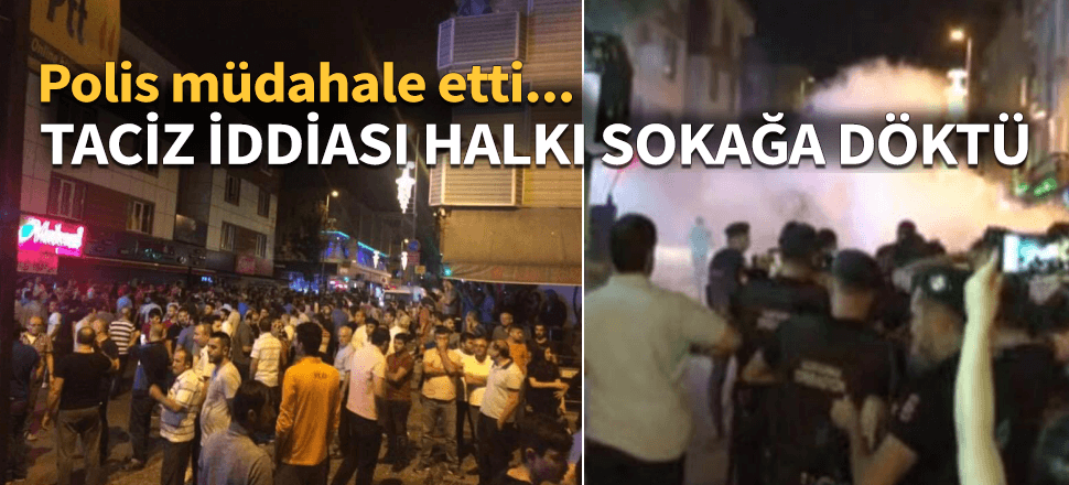 Küçükçekmece'de halkı sokağa döken taciz iddiası!