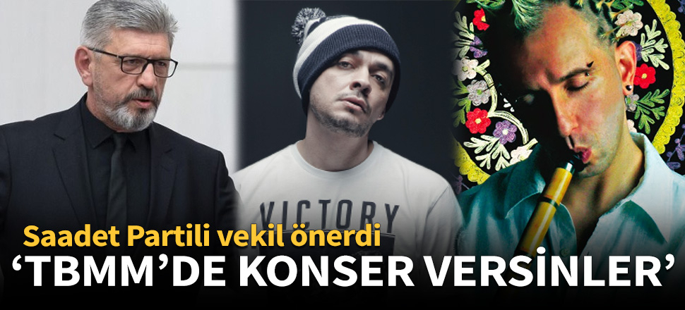 "Ceza ve Mercan Dede TBMM'de konser versin!"