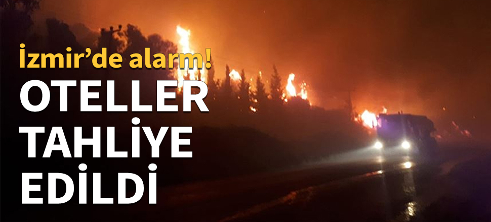 Orman yangını nedeniyle oteller boşaltılıyor...
