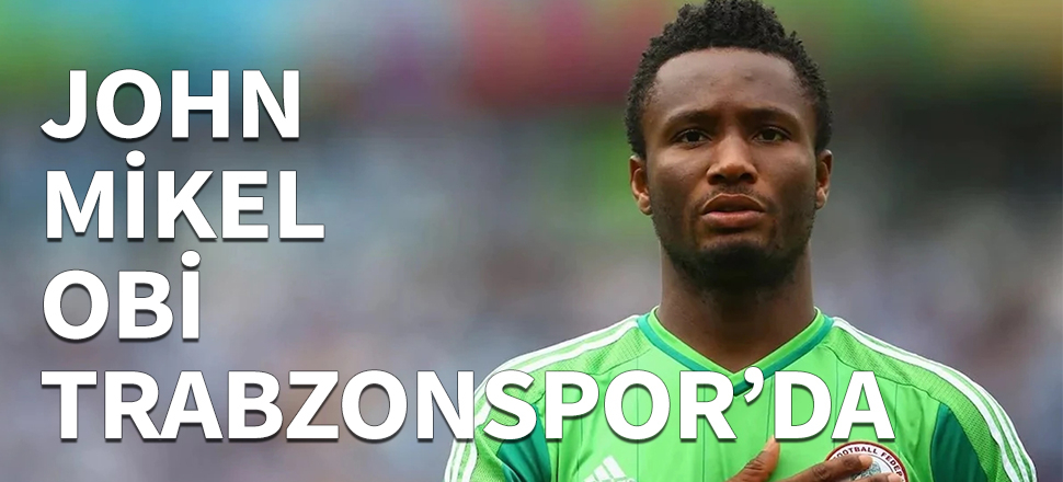 John Mikel Obi Trabzonspor'da...