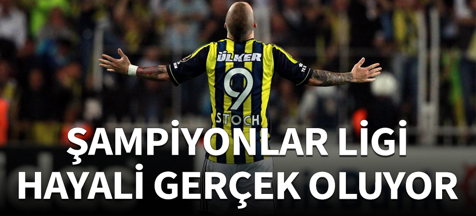 Stoch'un Şampiyonlar Ligi hayali gerçek oluyor!