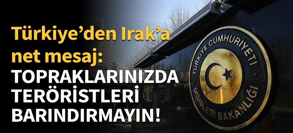 "Topraklarınızda teröristleri barındırmayın!"