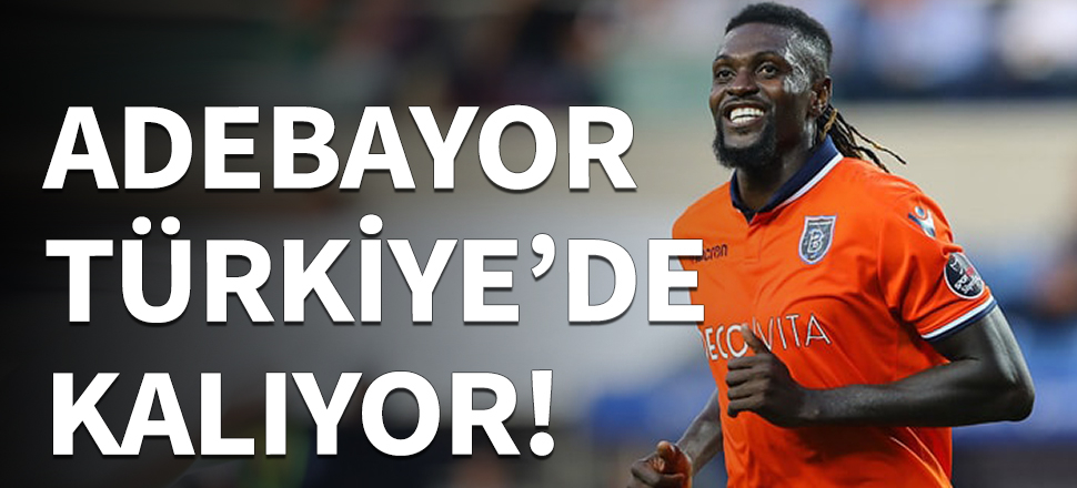Adebayor, Süper Lig'de kalıyor!
