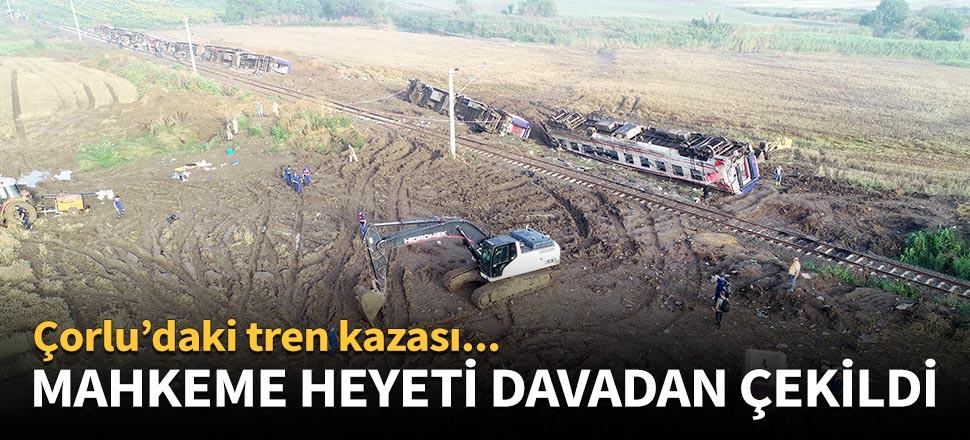 Mahkeme heyeti davadan çekildi!