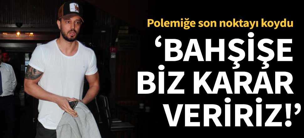 Murat Boz: Bahşişe biz karar veririz!