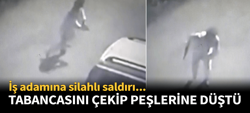 İş adamı kendisini vuranları silahla kovaladı!