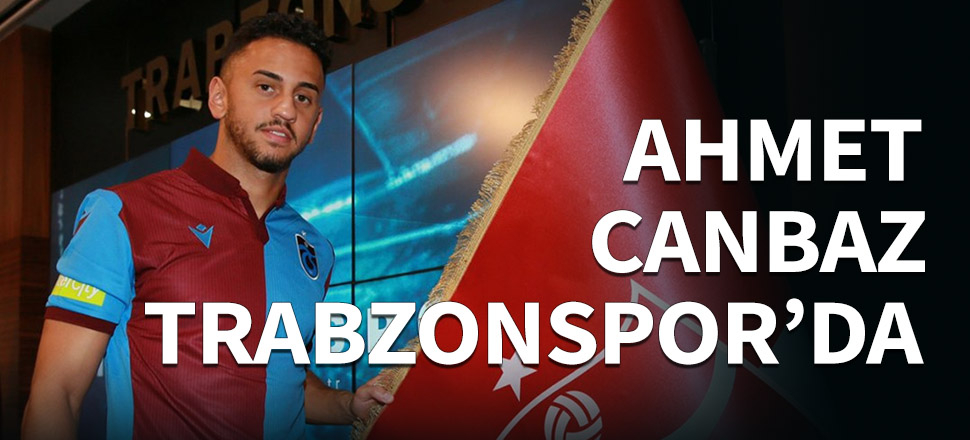 Ahmet Canbaz Trabzonspor'da...
