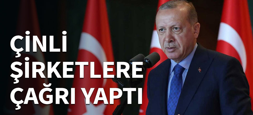 Erdoğan'dan Çinli iş insanlarına çağrı...