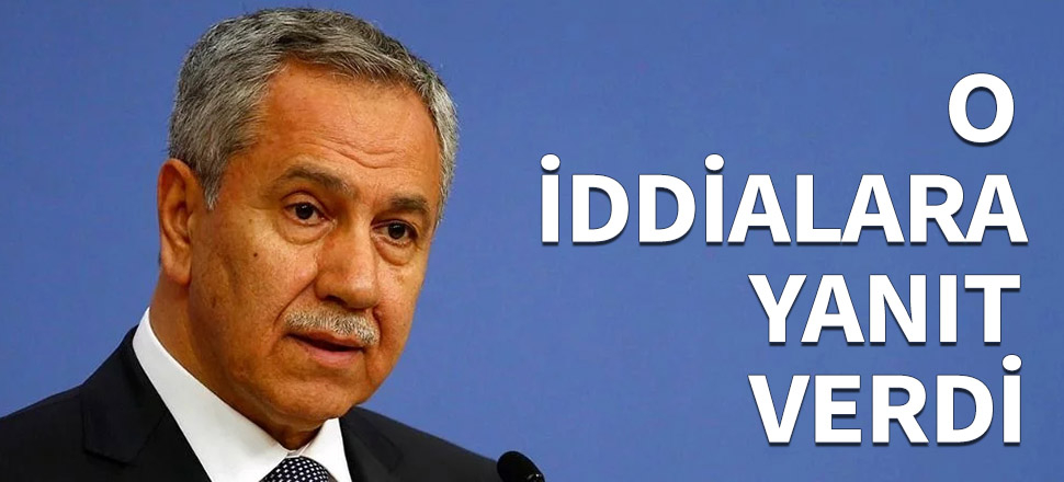 Bülent Arınç o iddialara yanıt verdi...