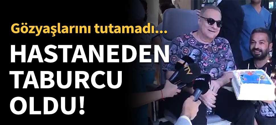 Mehmet Ali Erbil hastaneden taburcu oldu!