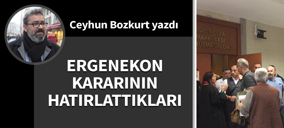 Ergenekon kararının hatırlattıkları
