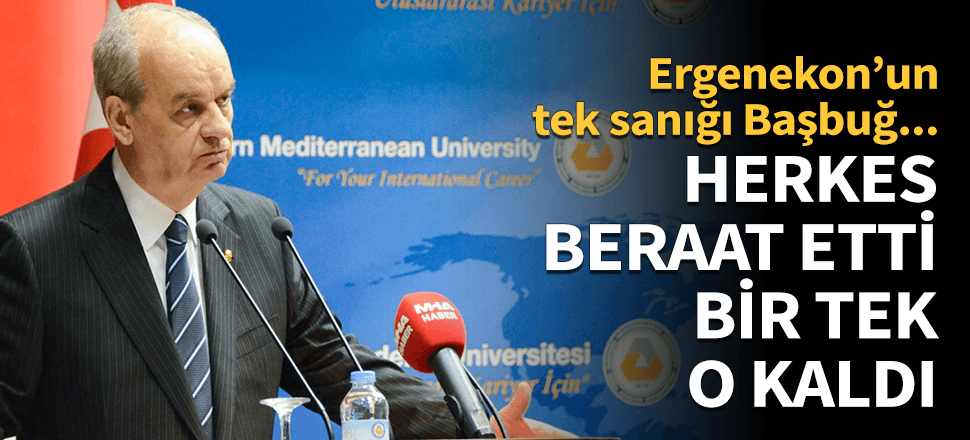 Ergenekon davasında bir tek o kaldı!