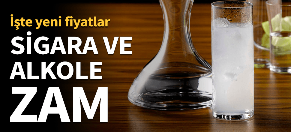 Sigara ve alkole zam geldi! İşte yeni fiyatları...