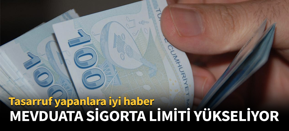 Mevduata sigorta limiti yükseliyor!