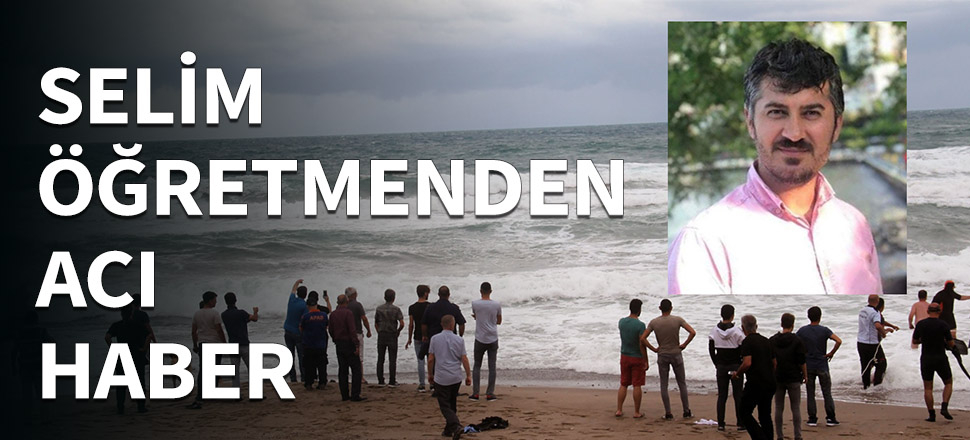Selim öğretmenden acı haber geldi...