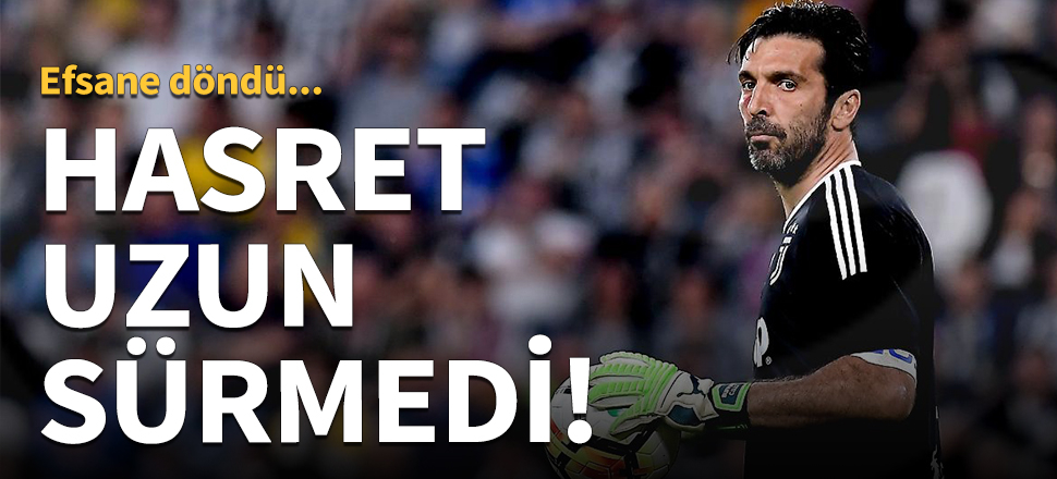 Buffon, Juventus'a geri döndü!